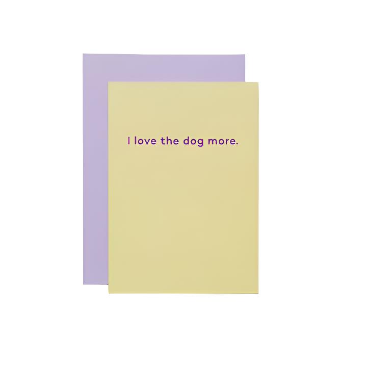 I Love The Dog More Card