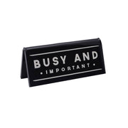 Desk Sign - Busy and Important