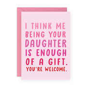 Me Being Your Daughter Card