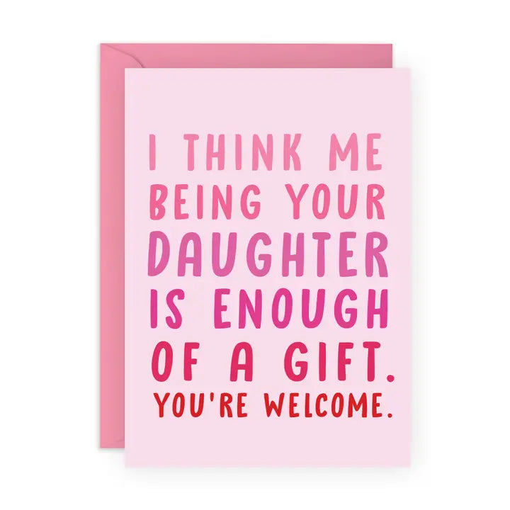 Me Being Your Daughter Card