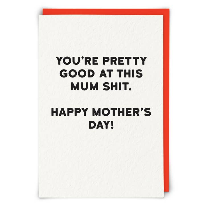 You're Pretty Good At This Mum Sh*t Card