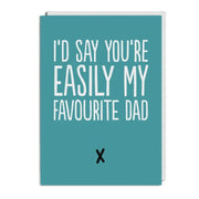 Easily My Favourite Dad Card