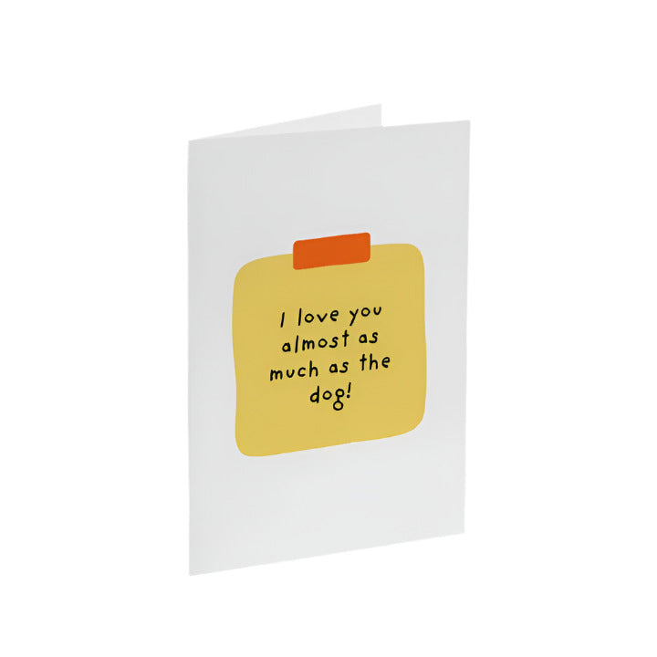 I Love You Almost As Much As the Dog Card