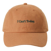 Embroidered Baseball Cap - I Can't Today - Copper