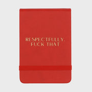 Leatherette Pocket Journal - Respectfully, F**k That