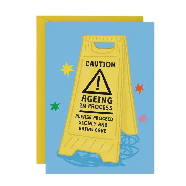 Caution Ageing in Progess Birthday Card