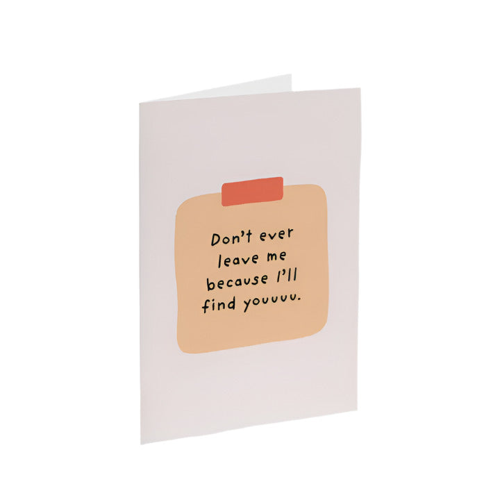 Don't Ever Leave Me Card
