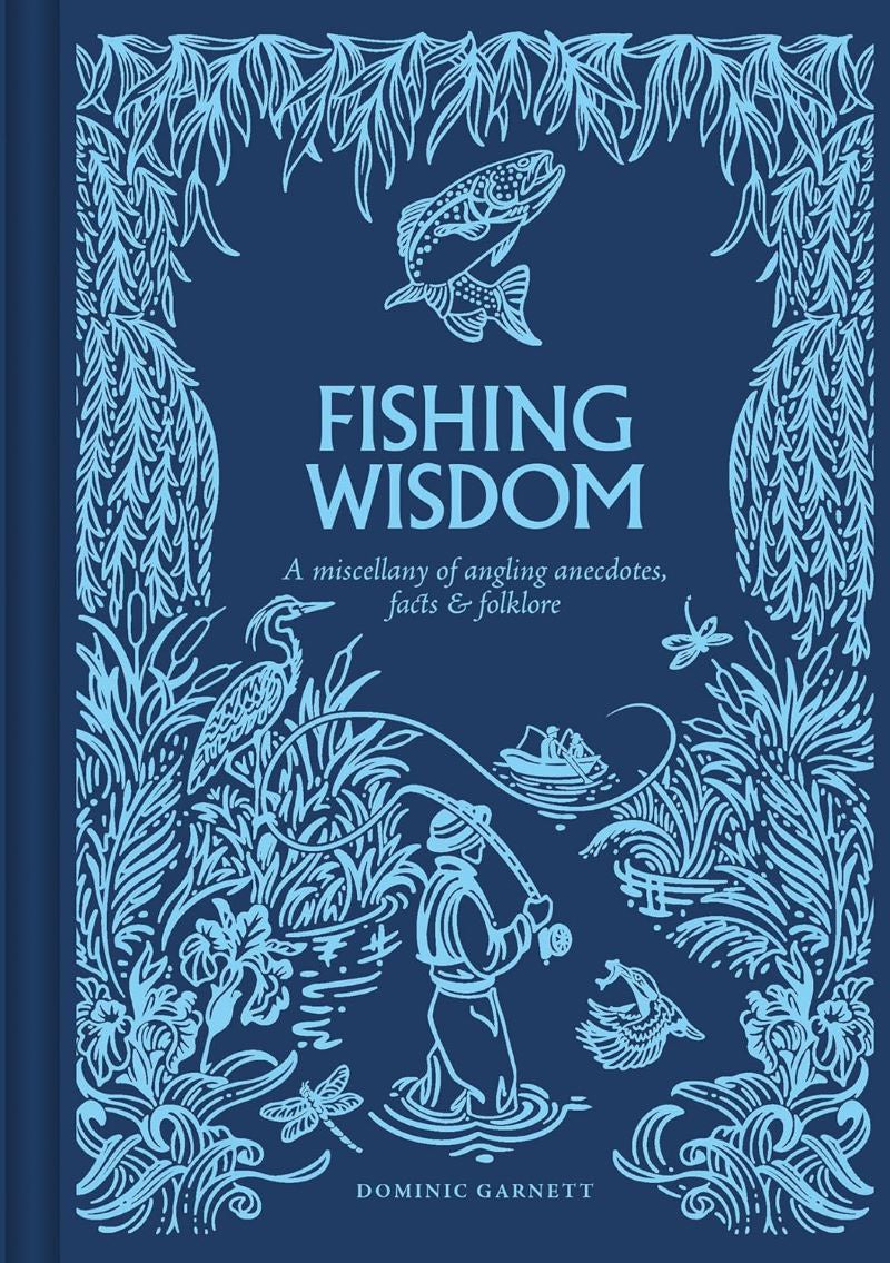 Fishing Wisdom: A Miscellany of Angling Anecdotes, Facts & Folklore