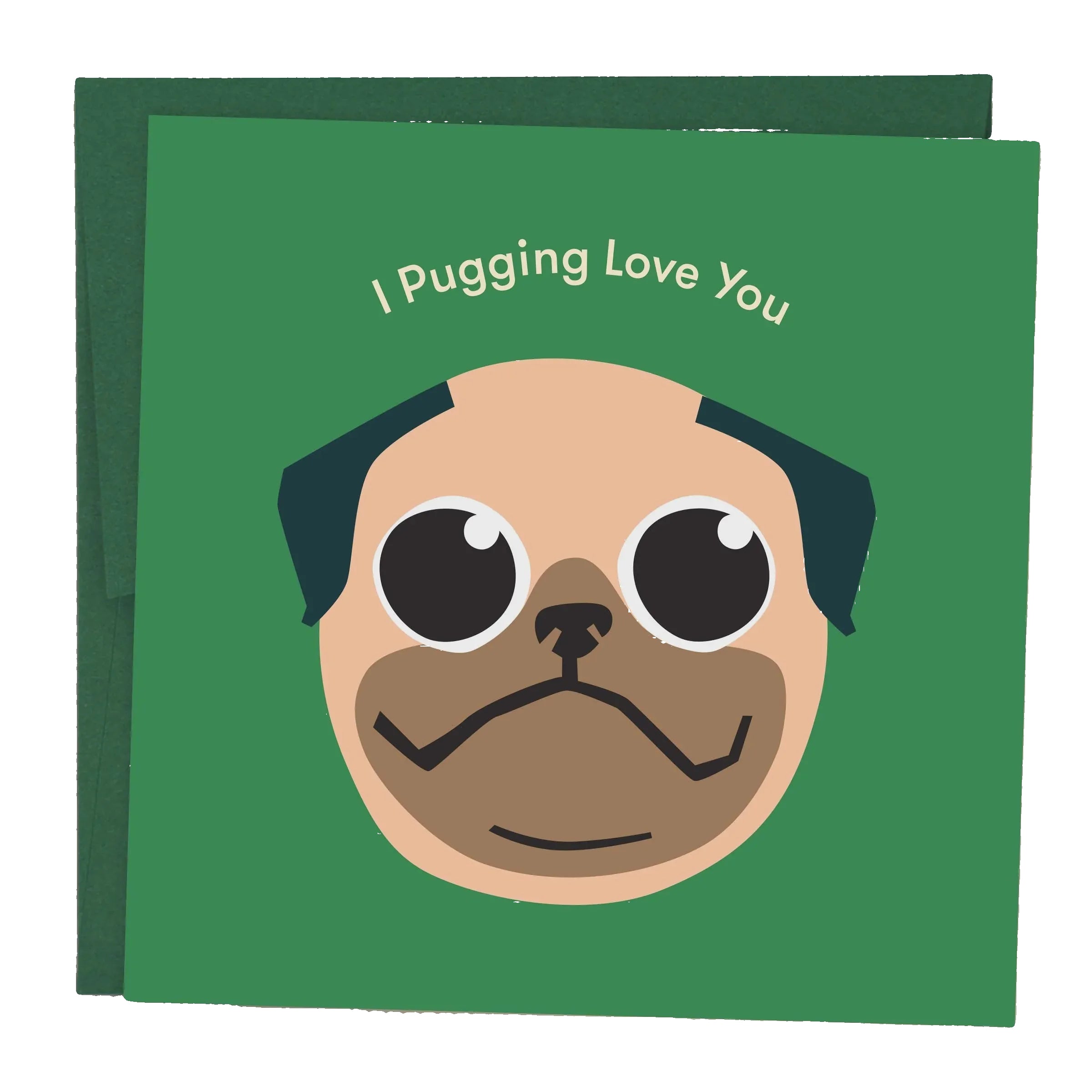 I Pugging Love You Card