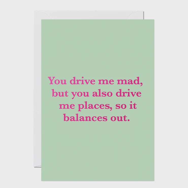 You Drive Me Mad Card