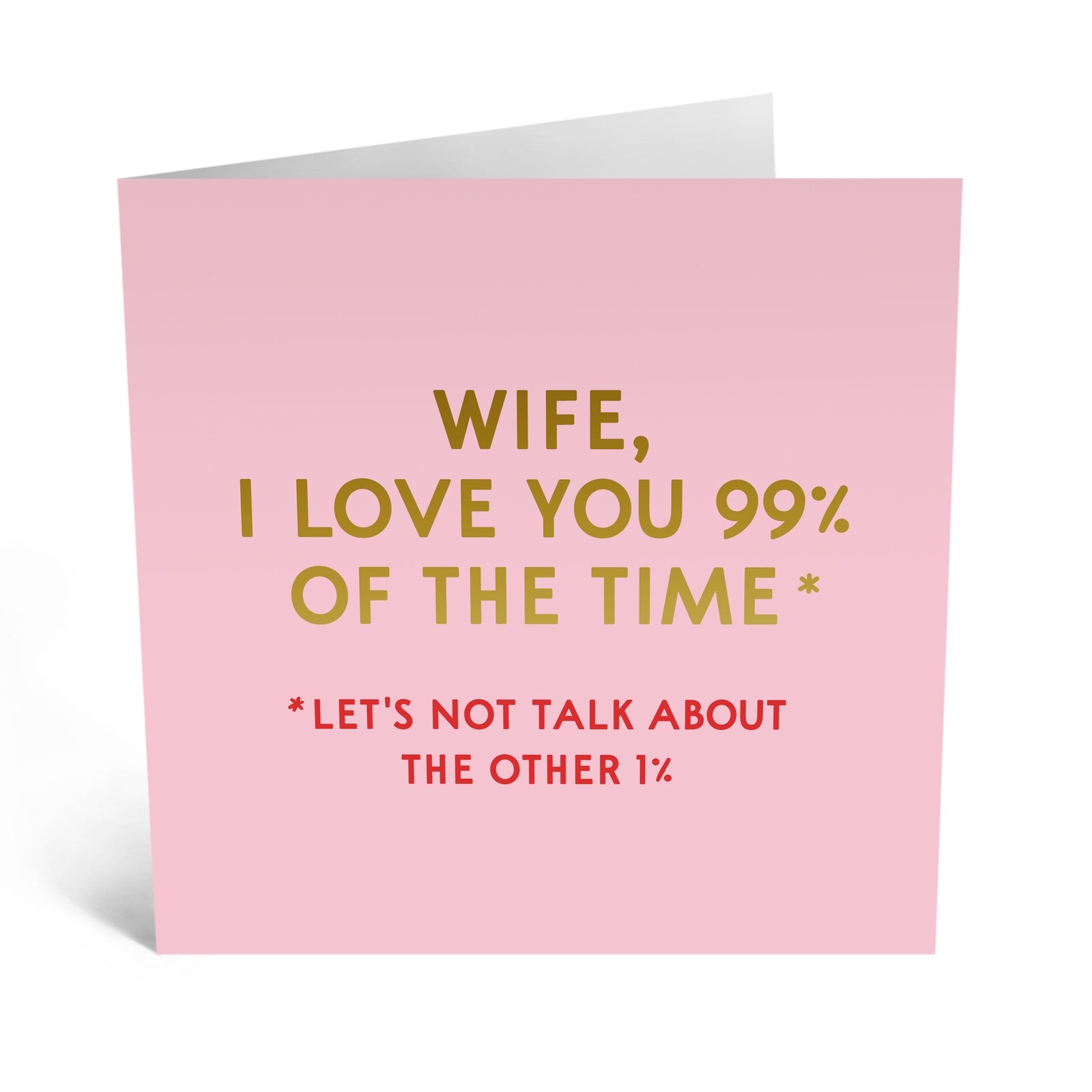 Wife I Love You 99% Of The Time Card