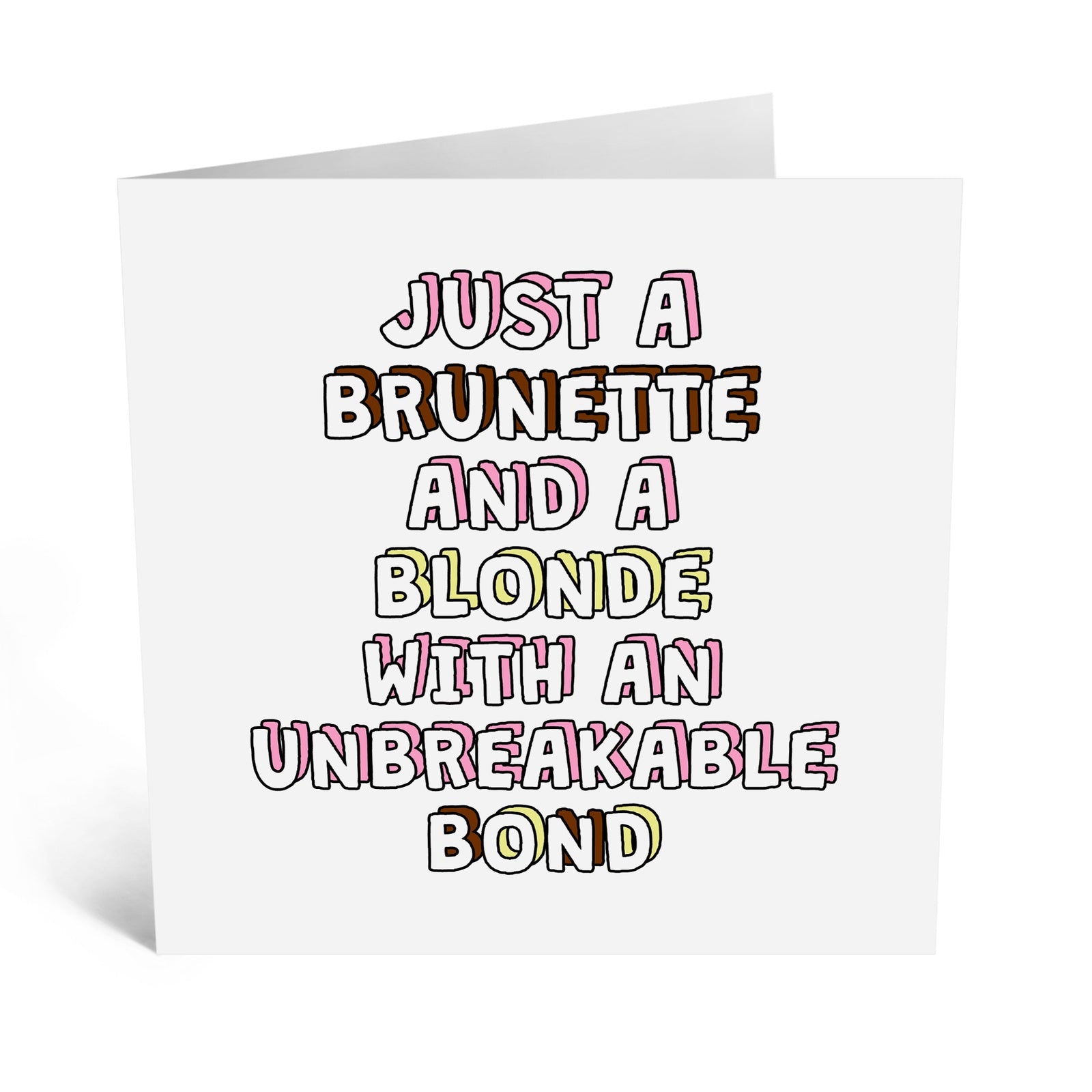 Brunette And Blonde Unbreakable Bond Card
