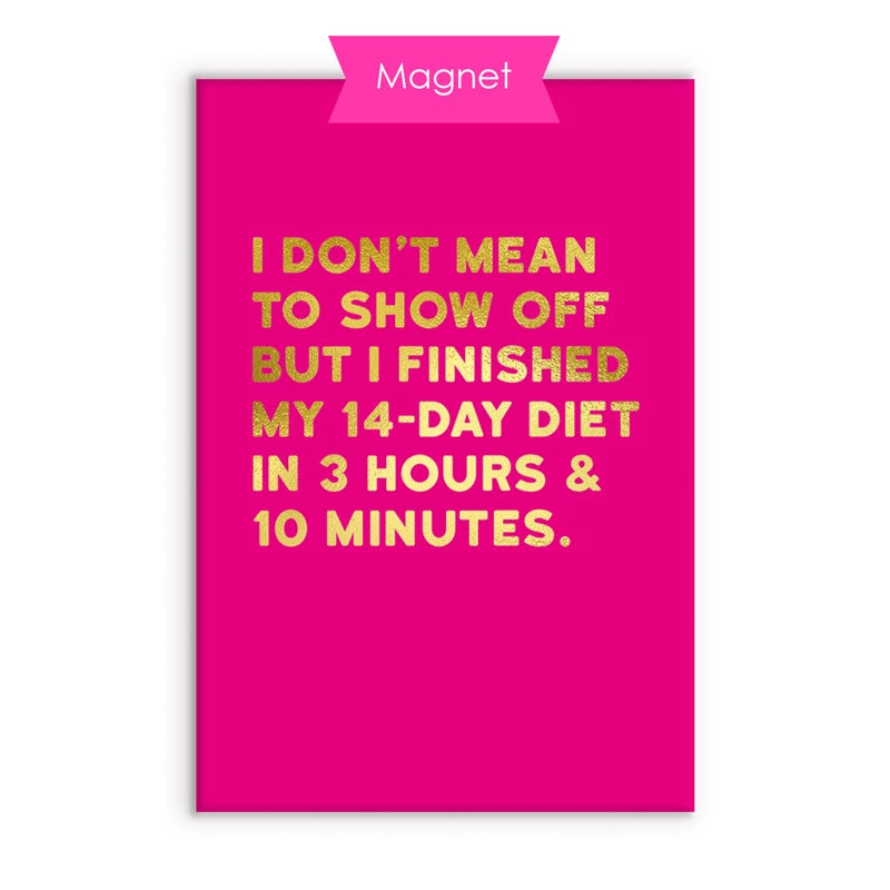 Fridge Magnet - Show Off