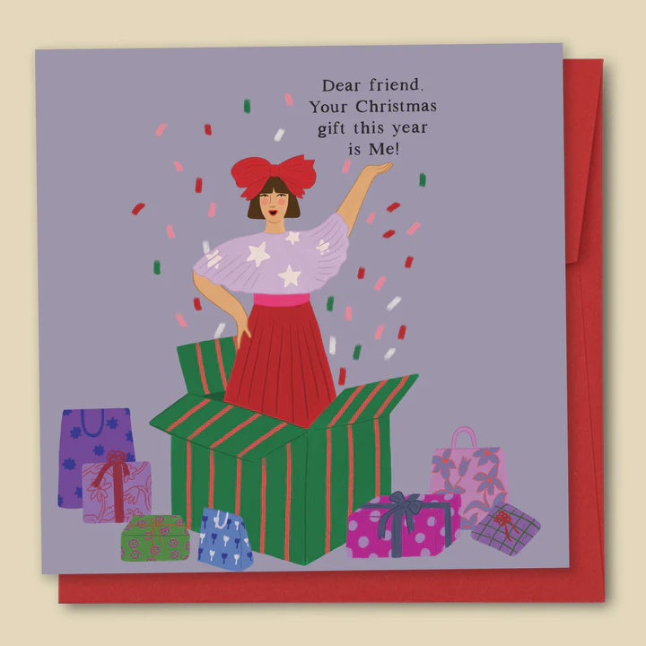 Dear Friend, Your Christmas Gift This Year Is Me Card