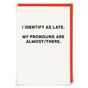 I Identify As Late Card