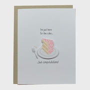 I'm Just Here For the Cake...But Congratulations Card