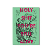 Holy Sh*t You're Still Alive Card