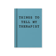 Tiny Notebook - Things To Tell My Therapist