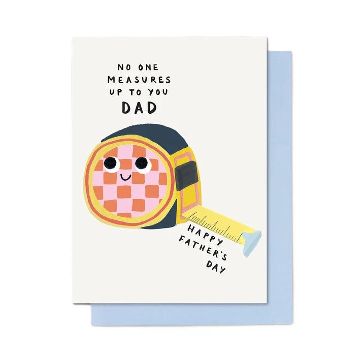 No One Measures Up To You Dad Card