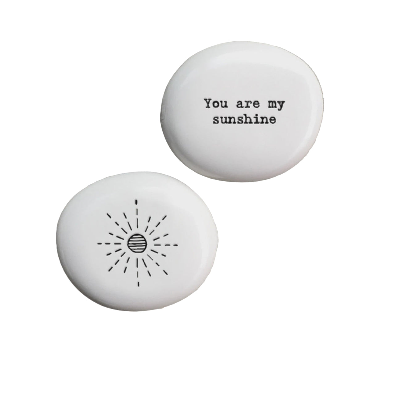Porcelain Pebble - You Are My Sunshine