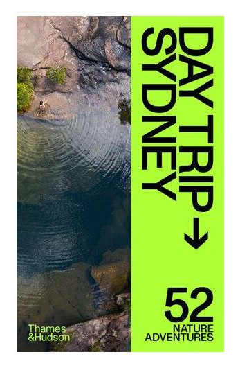Day Trip Sydney: 52 Nature Adventures