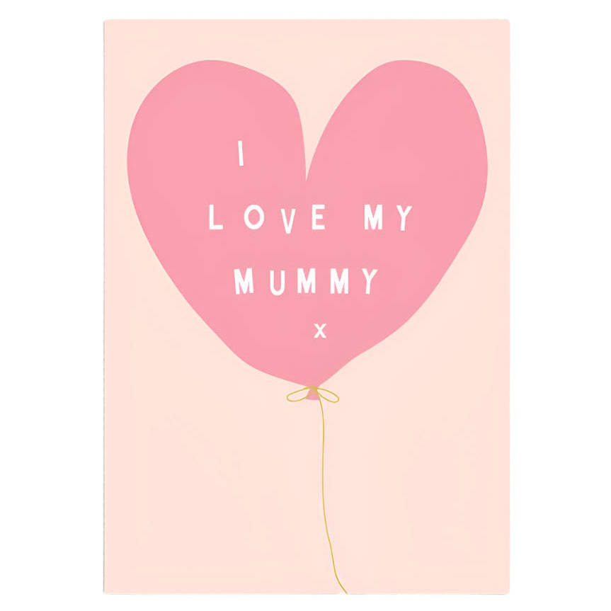 I Love My Mummy Card