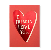 I Freakin Love You Card