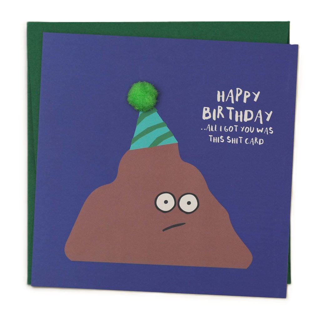Happy Birthday All I Got You Was This Shit Card