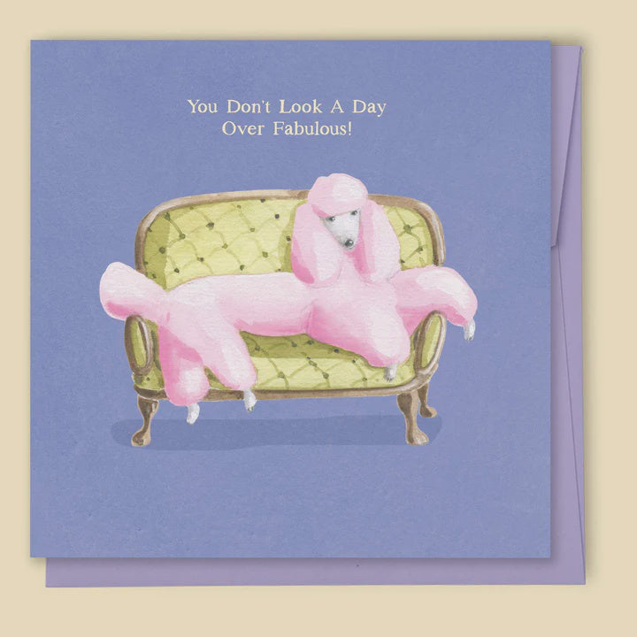 You Don't Look A Day Over Fabulous Card