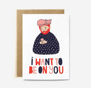 I Want To Be On You Card