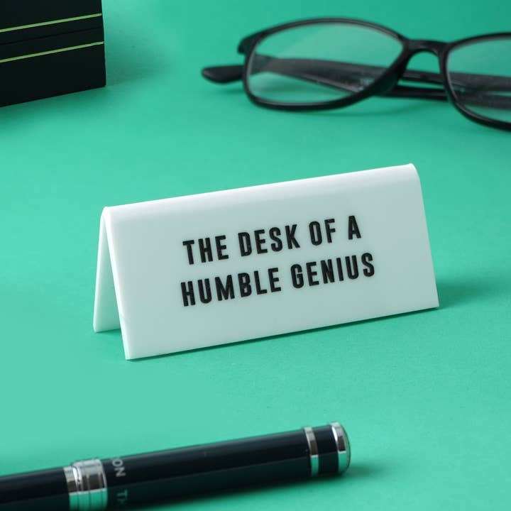 Desk Sign - The Desk of A Humble Genius