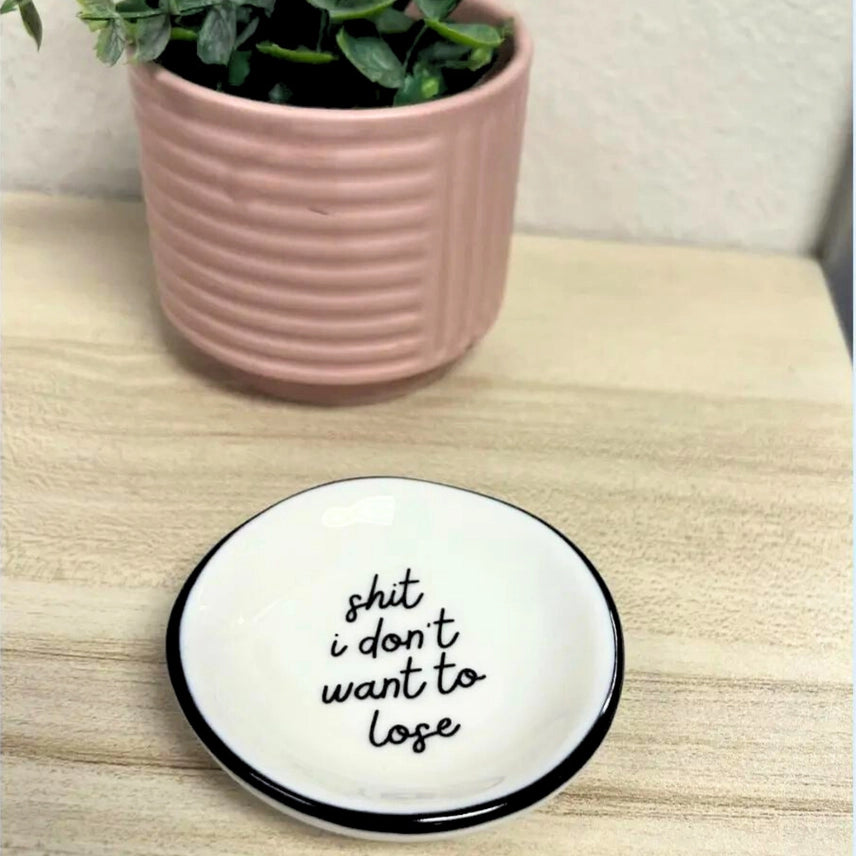 Ring Dish - Sh*t I Don't Want To Lose