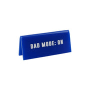 Desk Sign - Dad Mode: On