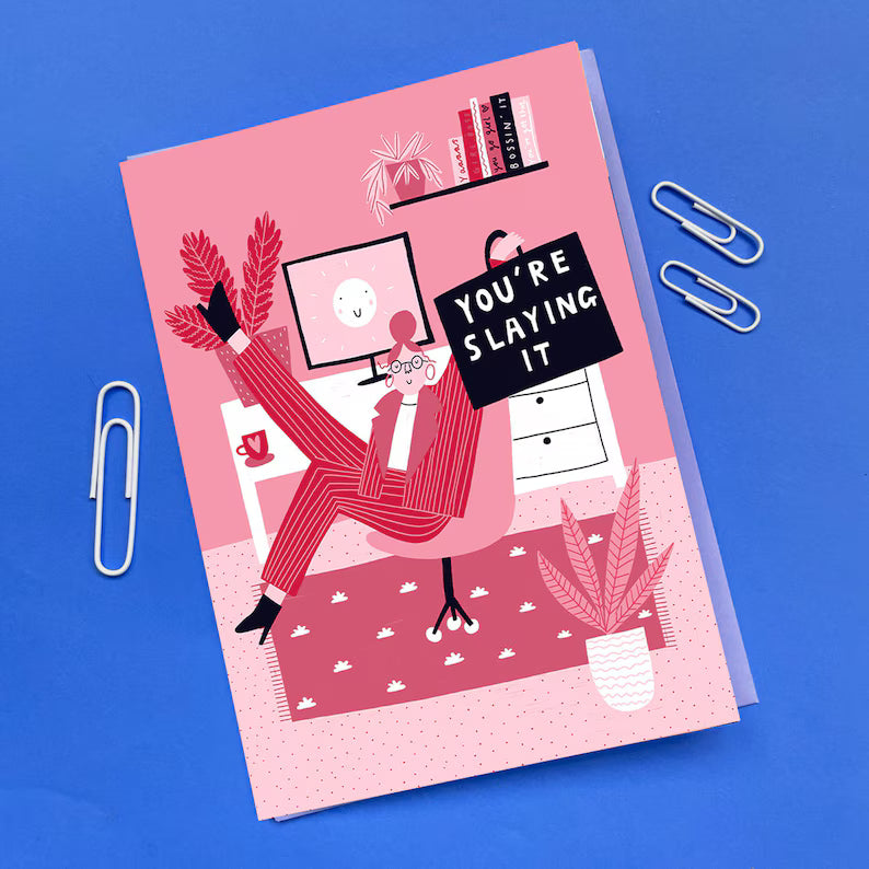 You're Slaying It Card
