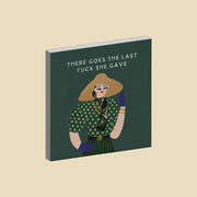 There Goes The Last F*ck She Gave Magnet