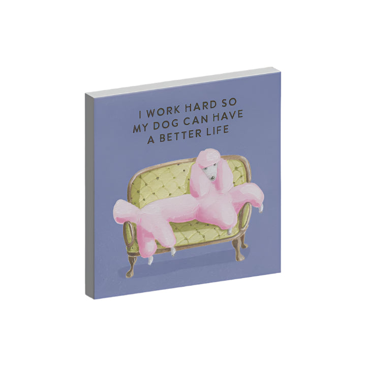 I Work Hard So My Dog Can Have A Better Life Magnet