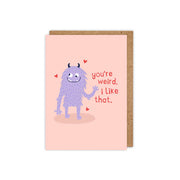 You're Weird I Like That Card