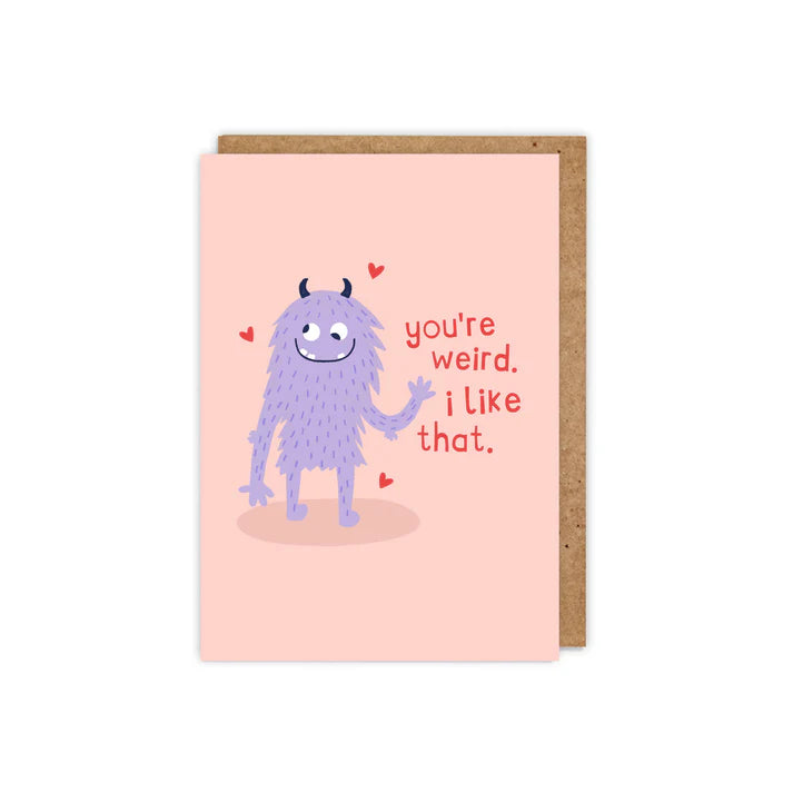 You're Weird I Like That Card