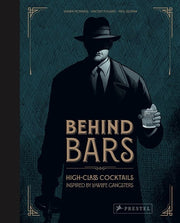 Behind Bars: High Class Cocktails Inspired by Low Life Gangsters (Vincent Pollard)