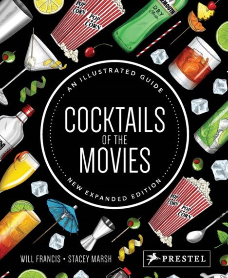Cocktails of the Movies: An Illustrated Guide to Cinematic Mixology (Will Francis)