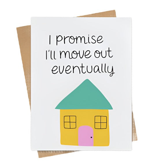 I'll Move Out Eventually Card