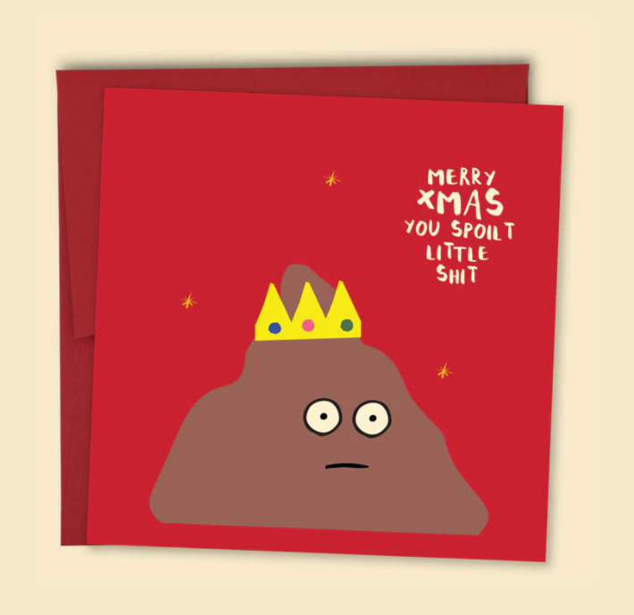 Merry Xmas You Spoilt Little Shit Card