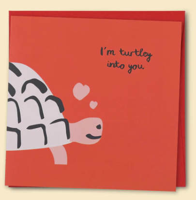 I'm Turtley Into You Card