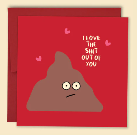 I Love The Shit Out Of You Card