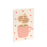 I Love You More Than My Morning Coffee Card