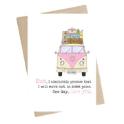 Mum I Will Move Out One Day Card
