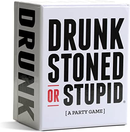 Drunk, Stoned or Stupid
