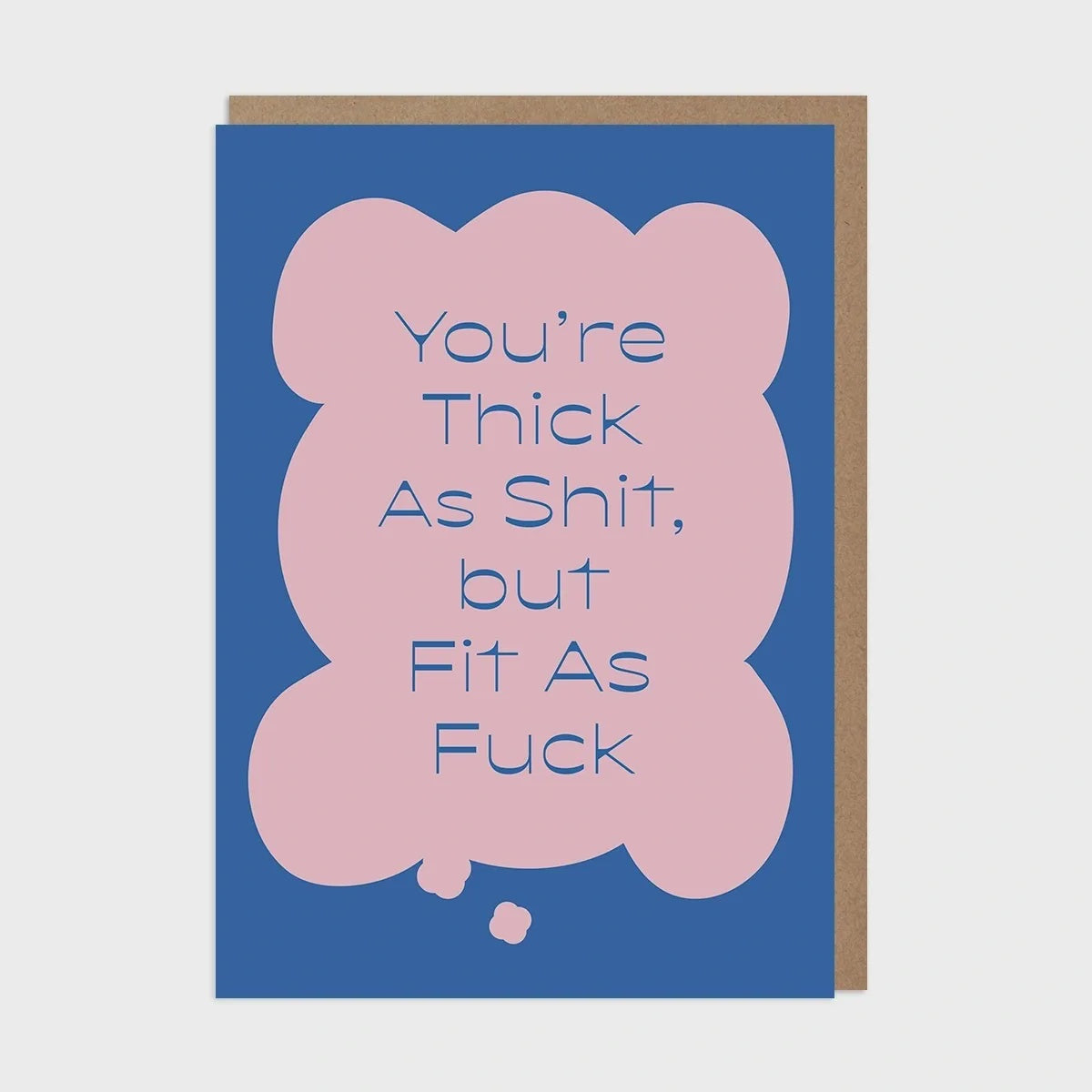 You're Thick As Shit But Fit As Fuck Card